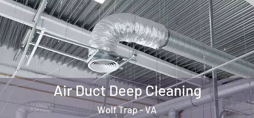  Air Duct Deep Cleaning Wolf Trap - VA