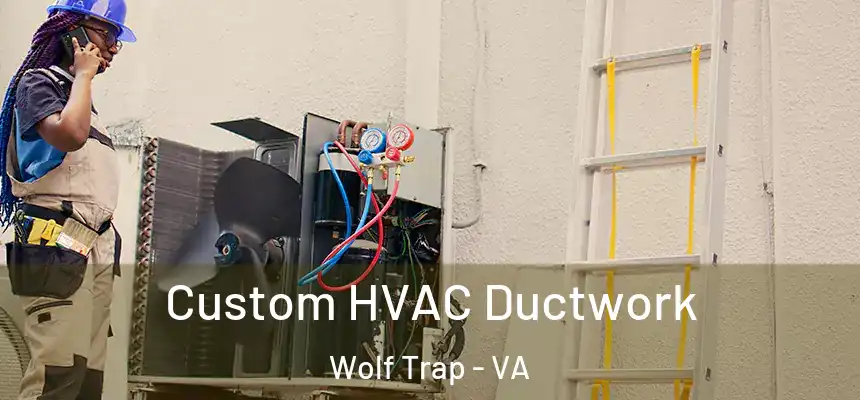  Custom HVAC Ductwork Wolf Trap - VA