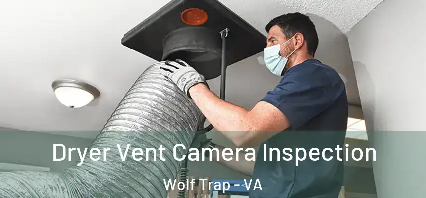 Dryer Vent Camera Inspection Wolf Trap - VA