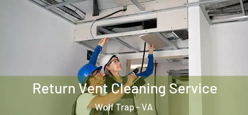  Return Vent Cleaning Service Wolf Trap - VA