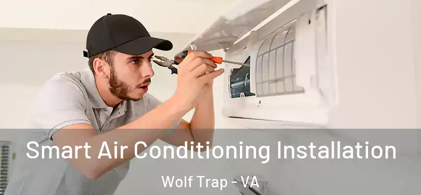 Smart Air Conditioning Installation Wolf Trap - VA